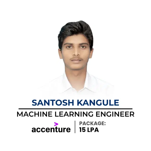 Santosh Kangule — Machine Learning Engineer at Accenture, 15 LPA
